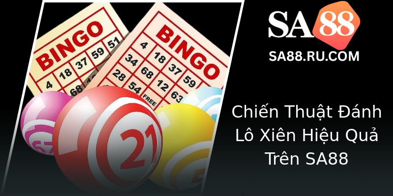 Chiến Thuật Đánh Lô Xiên Hiệu Quả Trên SA88 Chiến Thuật Đánh Lô Xiên Hiệu Quả Trên SA88