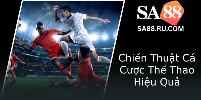 Chiến Thuật Cá Cược Thể Thao Hiệu Quả Chiến Thuật Cá Cược Thể Thao Hiệu Quả