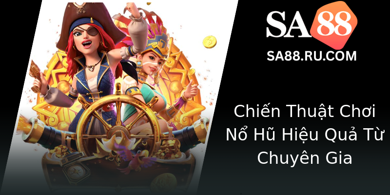 Chiến Thuật Chơi Nổ Hũ Hiệu Quả Từ Chuyên Gia Chiến Thuật Chơi Nổ Hũ Hiệu Quả Từ Chuyên Gia