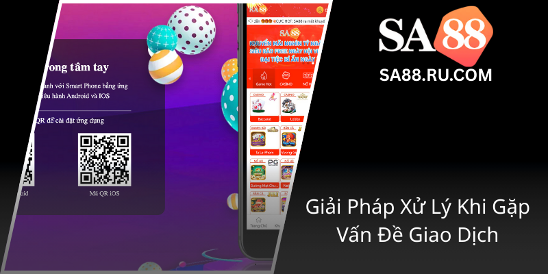 Rút Tiền SA88 - Hướng Dẫn Toàn Diện Để Giúp Bạn Rút Tiền Nhanh Chóng Và An Toàn 3 Giai Phap Xu Ly Khi Gap Van De Giao Dich0