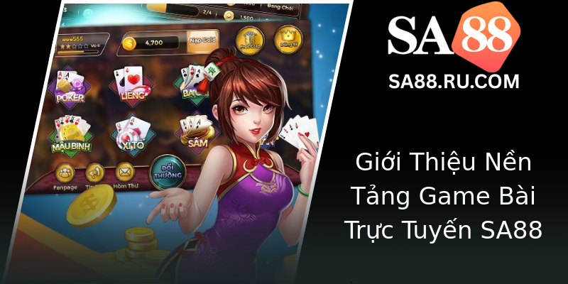 Giới Thiệu Nền Tảng Game Bài Trực Tuyến SA88 Giới Thiệu Nền Tảng Game Bài Trực Tuyến SA88