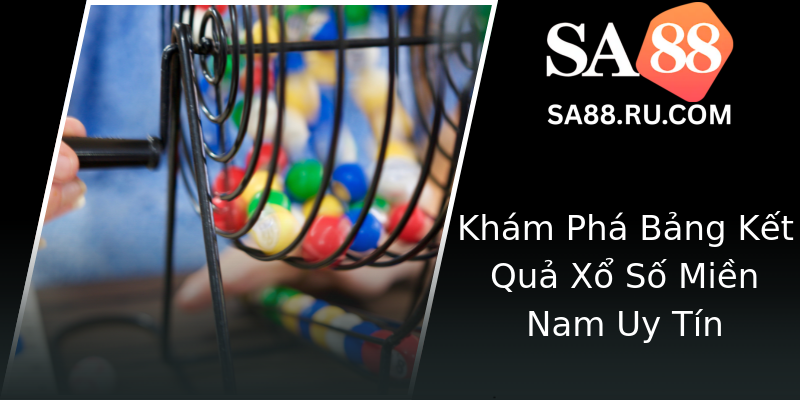 Khám Phá Bảng Kết Quả Xổ Số Miền Nam Uy Tín Khám Phá Bảng Kết Quả Xổ Số Miền Nam Uy Tín
