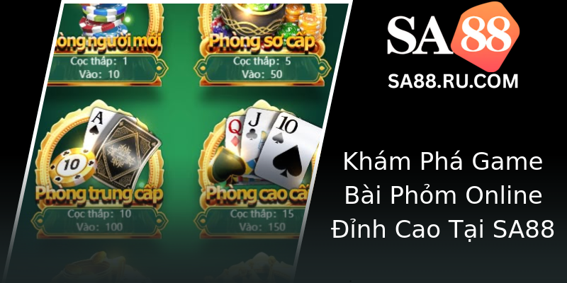 Khám Phá Game Bài Phỏm Online Đỉnh Cao Tại SA88 Khám Phá Game Bài Phỏm Online Đỉnh Cao Tại SA88