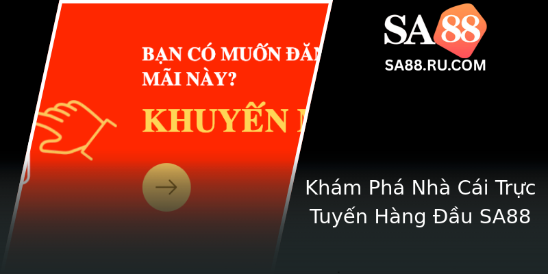 Khám Phá Nhà Cái Trực Tuyến Hàng Đầu SA88 Khám Phá Nhà Cái Trực Tuyến Hàng Đầu SA88