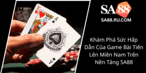 Kham Pha Suc Hap Dan Cua Game Bai Tien Len Mien Nam Tren Nen Tang Sa880
