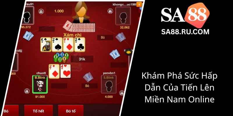 Khám Phá Sức Hấp Dẫn Của Game Bài Tiến Lên Miền Nam Trên Nền Tảng SA88 1 Kham Pha Suc Hap Dan Cua Tien Len Mien Nam Online0