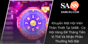Khuyen Mai Hoi Vien Than Thiet Tai Sa88 Co Hoi Vang De Thang Tien Vi The Va Nhan Phan Thuong Noi Bat0