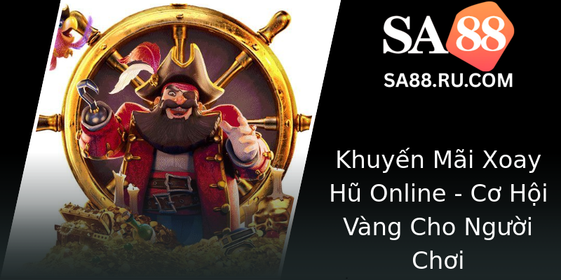 Khuyến Mãi Xoay Hũ Online - Cơ Hội Vàng Cho Người Chơi Khuyến Mãi Xoay Hũ Online - Cơ Hội Vàng Cho Người Chơi