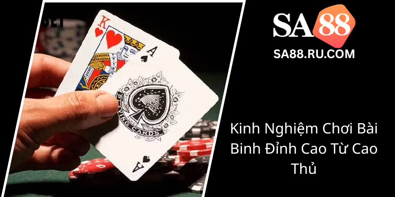 Đánh Bài Binh SA88 - Bí Kíp Chinh Phục Đỉnh Cao Giải Trí Độc Đáo Và Hấp Dẫn 3 Kinh Nghiem Choi Bai Binh Dinh Cao Tu Cao Thu0