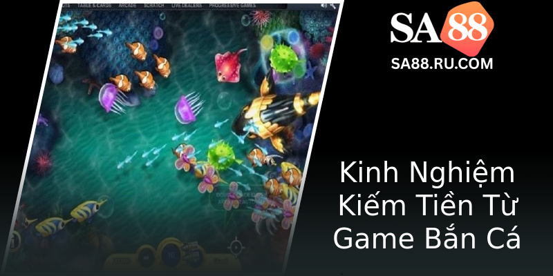 Kinh Nghiệm Kiếm Tiền Từ Game Bắn Cá Kinh Nghiệm Kiếm Tiền Từ Game Bắn Cá
