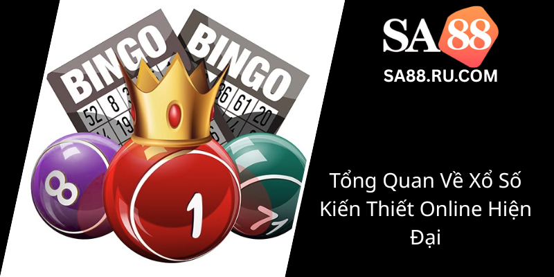 Sức Hấp Dẫn Của Xổ Số - SA88 Và Những Bí Quyết Đặt Niềm Tin Vào Trò Chơi Dễ Thương Này 1 Tong Quan Ve Xo So Kien Thiet Online Hien Dai0