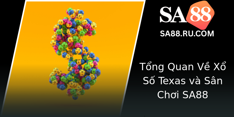 Tổng Quan Về Xổ Số Texas và Sân Chơi SA88 Tổng Quan Về Xổ Số Texas và Sân Chơi SA88