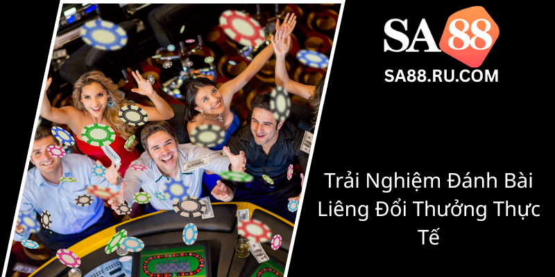 Liêng Online Đổi Thưởng SA88 - Trải Nghiệm Đỉnh Cao Của Bài Đổi Thưởng Trực Tuyến 2 Trai Nghiem Danh Bai Lieng Doi Thuong Thuc Te0