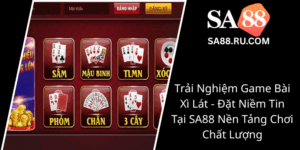 Trai Nghiem Game Bai Xi Lat Dat Niem Tin Tai Sa88 Nen Tang Choi Chat Luong0