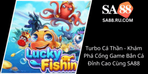Turbo Ca Than Kham Pha Cong Game Ban Ca Dinh Cao Cung Sa88